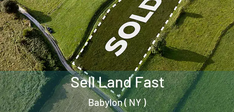  Sell Land Fast Babylon ( NY )