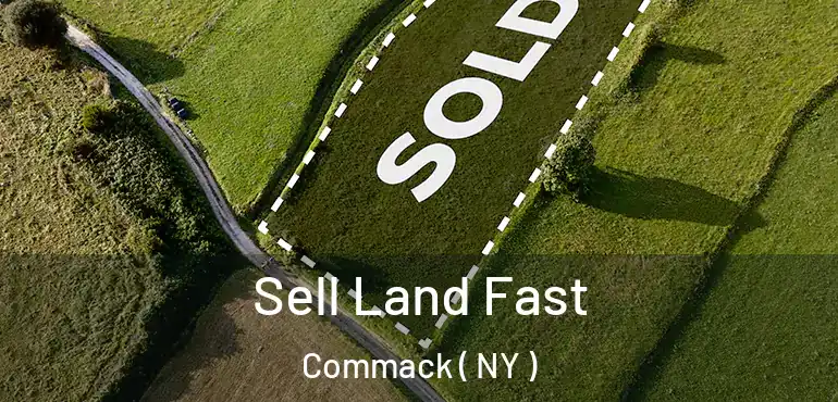  Sell Land Fast Commack ( NY )