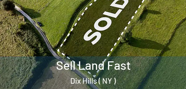  Sell Land Fast Dix Hills ( NY )