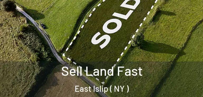  Sell Land Fast East Islip ( NY )