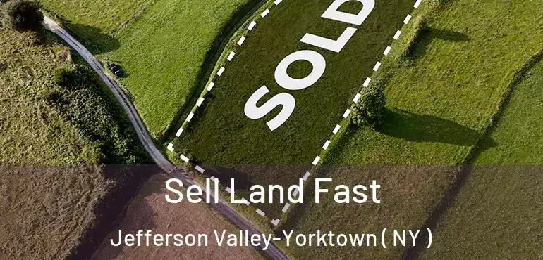  Sell Land Fast Jefferson Valley-Yorktown ( NY )