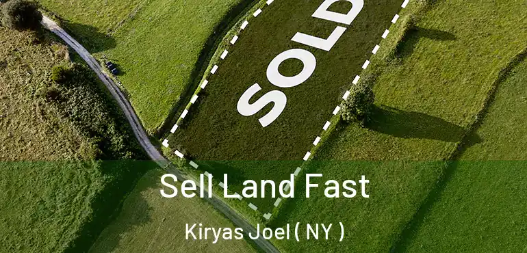  Sell Land Fast Kiryas Joel ( NY )