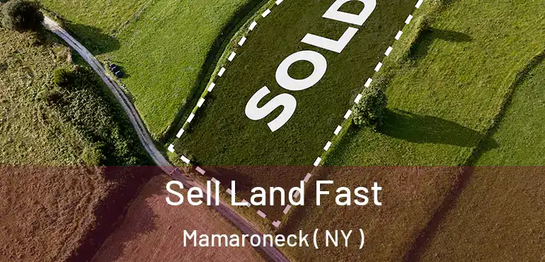  Sell Land Fast Mamaroneck ( NY )