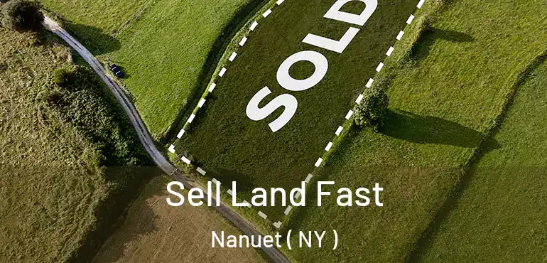  Sell Land Fast Nanuet ( NY )