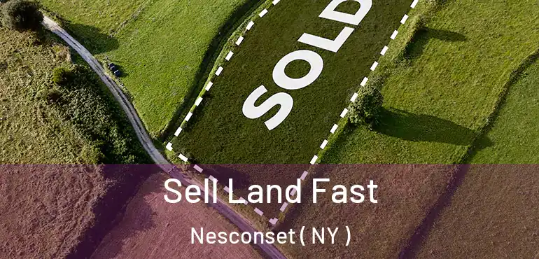  Sell Land Fast Nesconset ( NY )