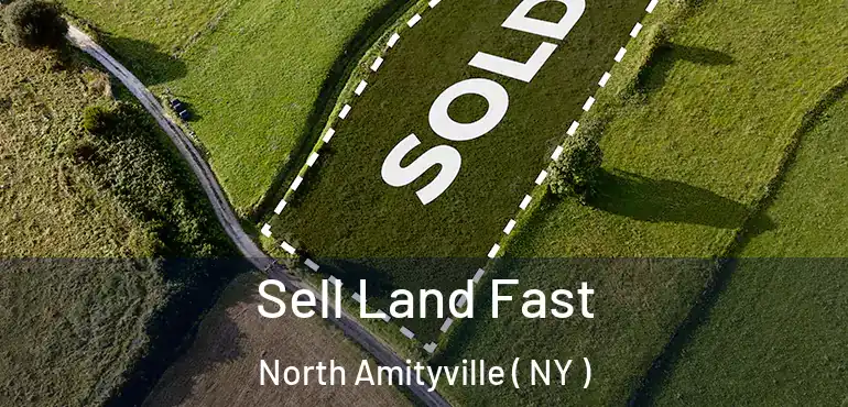  Sell Land Fast North Amityville ( NY )