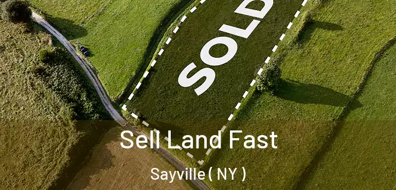  Sell Land Fast Sayville ( NY )