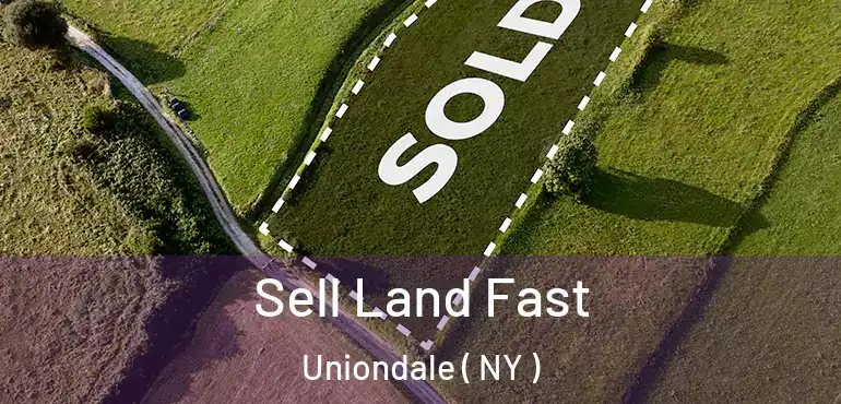  Sell Land Fast Uniondale ( NY )