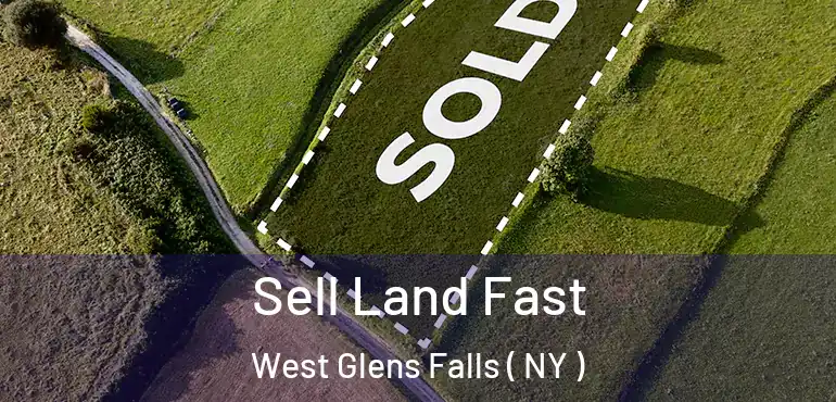  Sell Land Fast West Glens Falls ( NY )