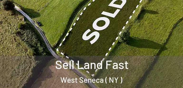  Sell Land Fast West Seneca ( NY )