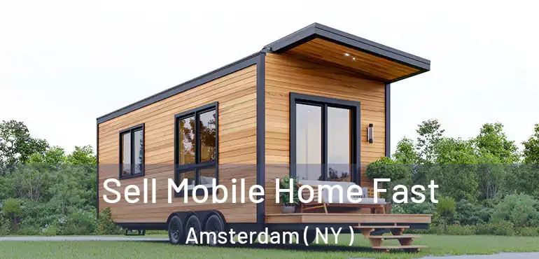  Sell Mobile Home Fast Amsterdam ( NY )