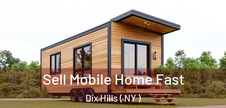  Sell Mobile Home Fast Dix Hills ( NY )