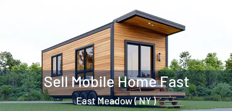  Sell Mobile Home Fast East Meadow ( NY )