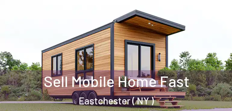  Sell Mobile Home Fast Eastchester ( NY )