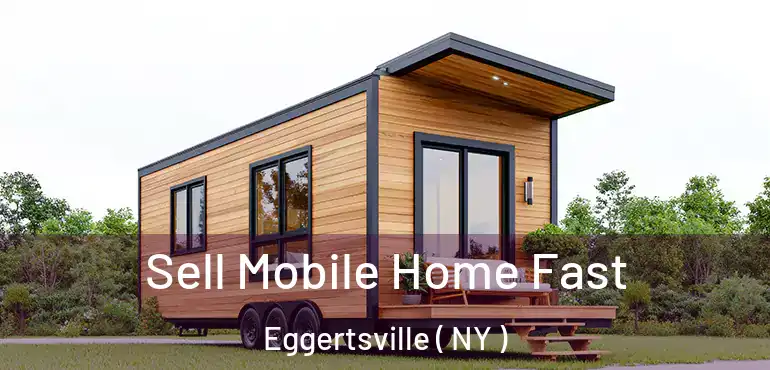  Sell Mobile Home Fast Eggertsville ( NY )
