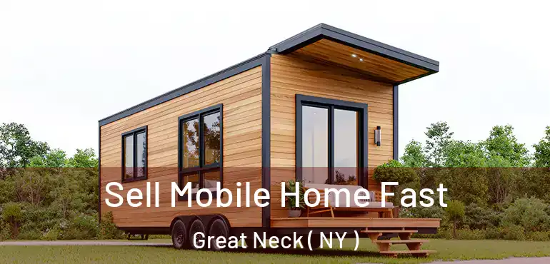  Sell Mobile Home Fast Great Neck ( NY )