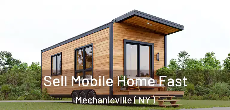  Sell Mobile Home Fast Mechanicville ( NY )