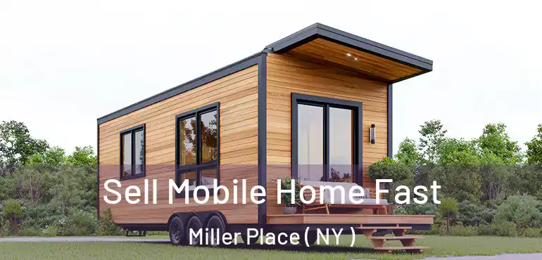  Sell Mobile Home Fast Miller Place ( NY )