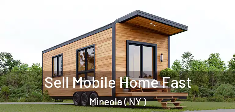  Sell Mobile Home Fast Mineola ( NY )