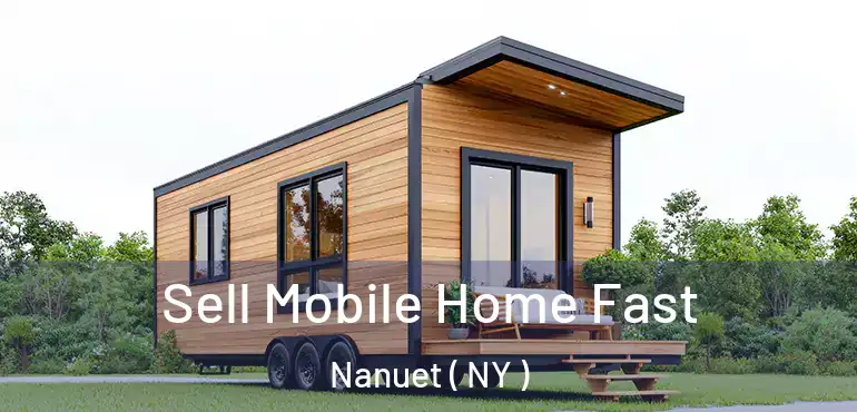  Sell Mobile Home Fast Nanuet ( NY )