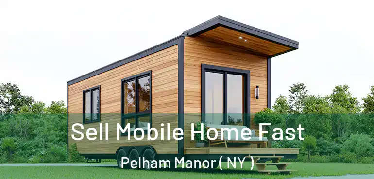  Sell Mobile Home Fast Pelham Manor ( NY )