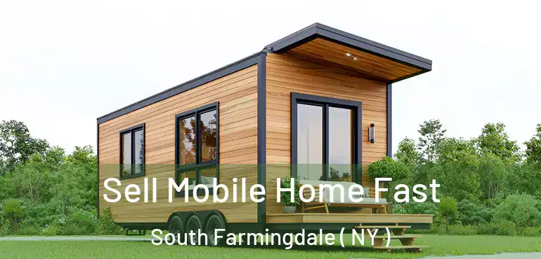  Sell Mobile Home Fast South Farmingdale ( NY )