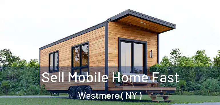  Sell Mobile Home Fast Westmere ( NY )