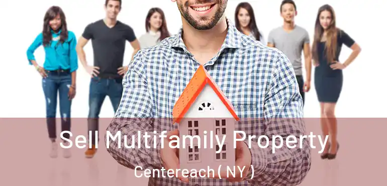  Sell Multifamily Property Centereach ( NY )
