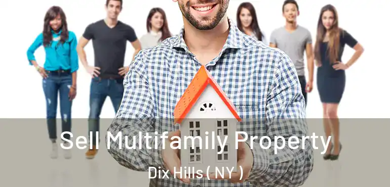  Sell Multifamily Property Dix Hills ( NY )