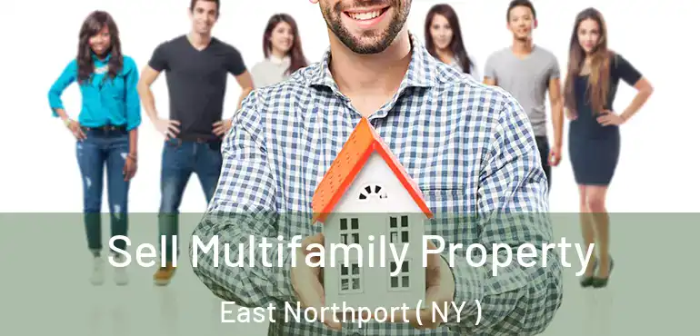  Sell Multifamily Property East Northport ( NY )