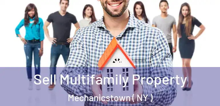  Sell Multifamily Property Mechanicstown ( NY )