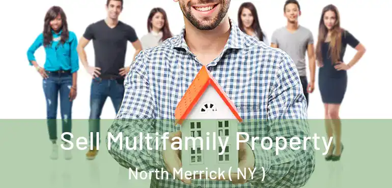  Sell Multifamily Property North Merrick ( NY )