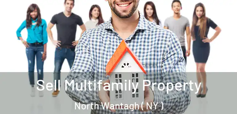  Sell Multifamily Property North Wantagh ( NY )