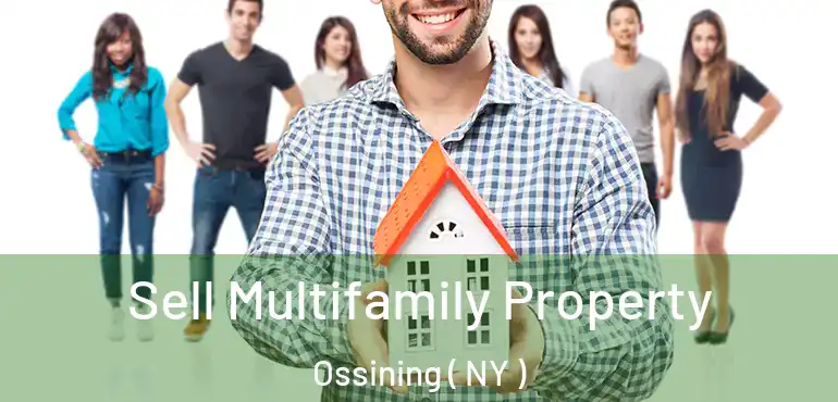  Sell Multifamily Property Ossining ( NY )