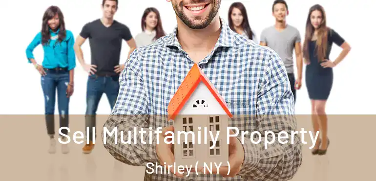  Sell Multifamily Property Shirley ( NY )