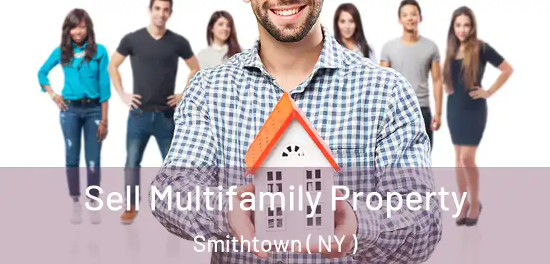  Sell Multifamily Property Smithtown ( NY )