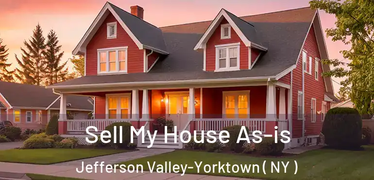  Sell My House As-is Jefferson Valley-Yorktown ( NY )