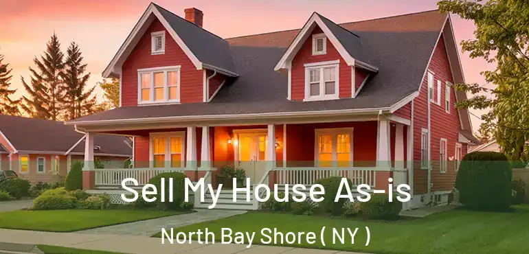  Sell My House As-is North Bay Shore ( NY )