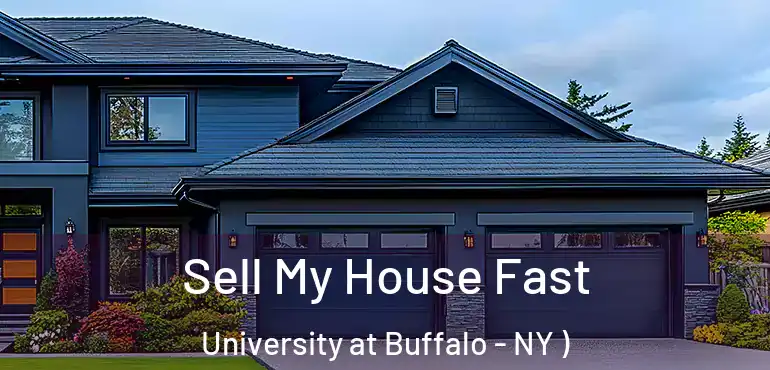  Sell My House Fast University at Buffalo - NY )