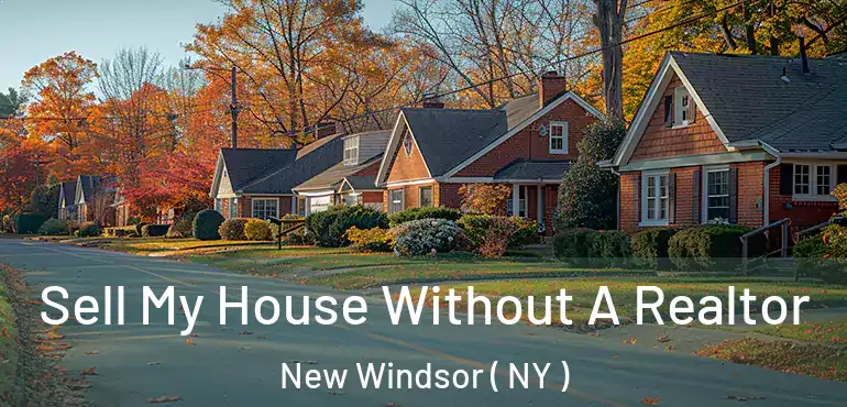  Sell My House Without A Realtor New Windsor ( NY )