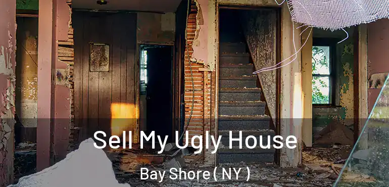  Sell My Ugly House Bay Shore ( NY )
