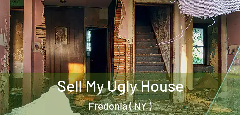  Sell My Ugly House Fredonia ( NY )