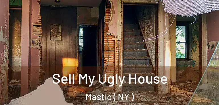  Sell My Ugly House Mastic ( NY )