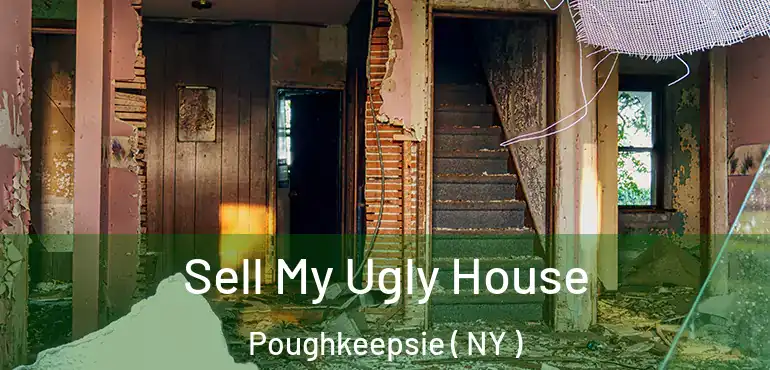  Sell My Ugly House Poughkeepsie ( NY )
