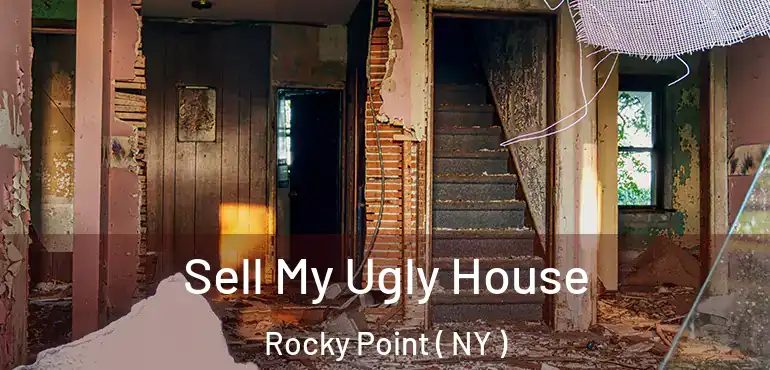  Sell My Ugly House Rocky Point ( NY )