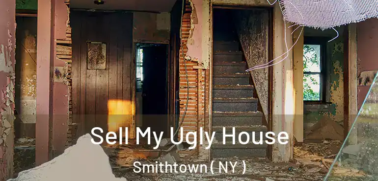  Sell My Ugly House Smithtown ( NY )