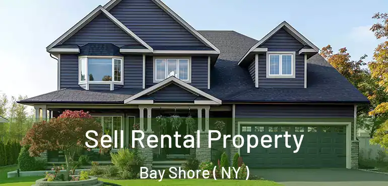  Sell Rental Property Bay Shore ( NY )