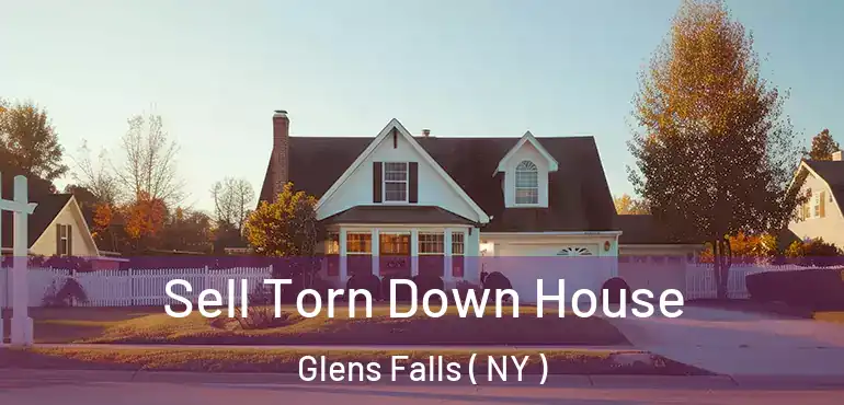  Sell Torn Down House Glens Falls ( NY )