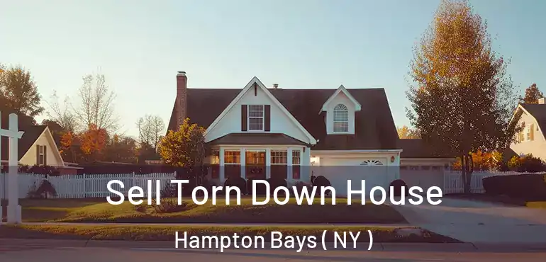  Sell Torn Down House Hampton Bays ( NY )
