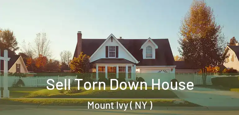  Sell Torn Down House Mount Ivy ( NY )
